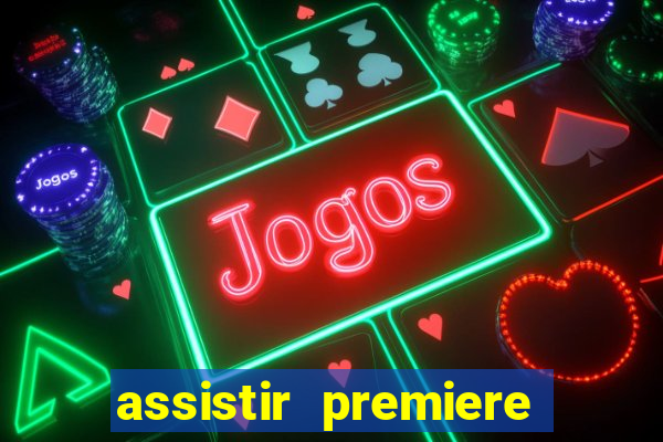 assistir premiere futebol clube ao vivo